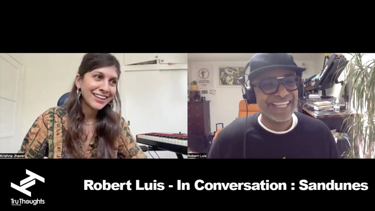 Robert Luis (Tru Thoughts/Unfold) - In Conversation, Ep. 10: Sandunes