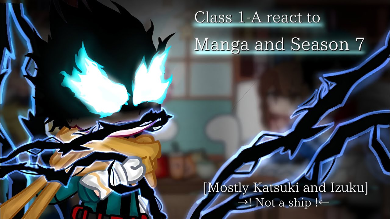 Class 1-A react to Season 7 and Manga&bull;||^MHA&times;||&bull;My AU&bull;||&deg;^Full Video^||&darr;Description&darr;||`Enjoy