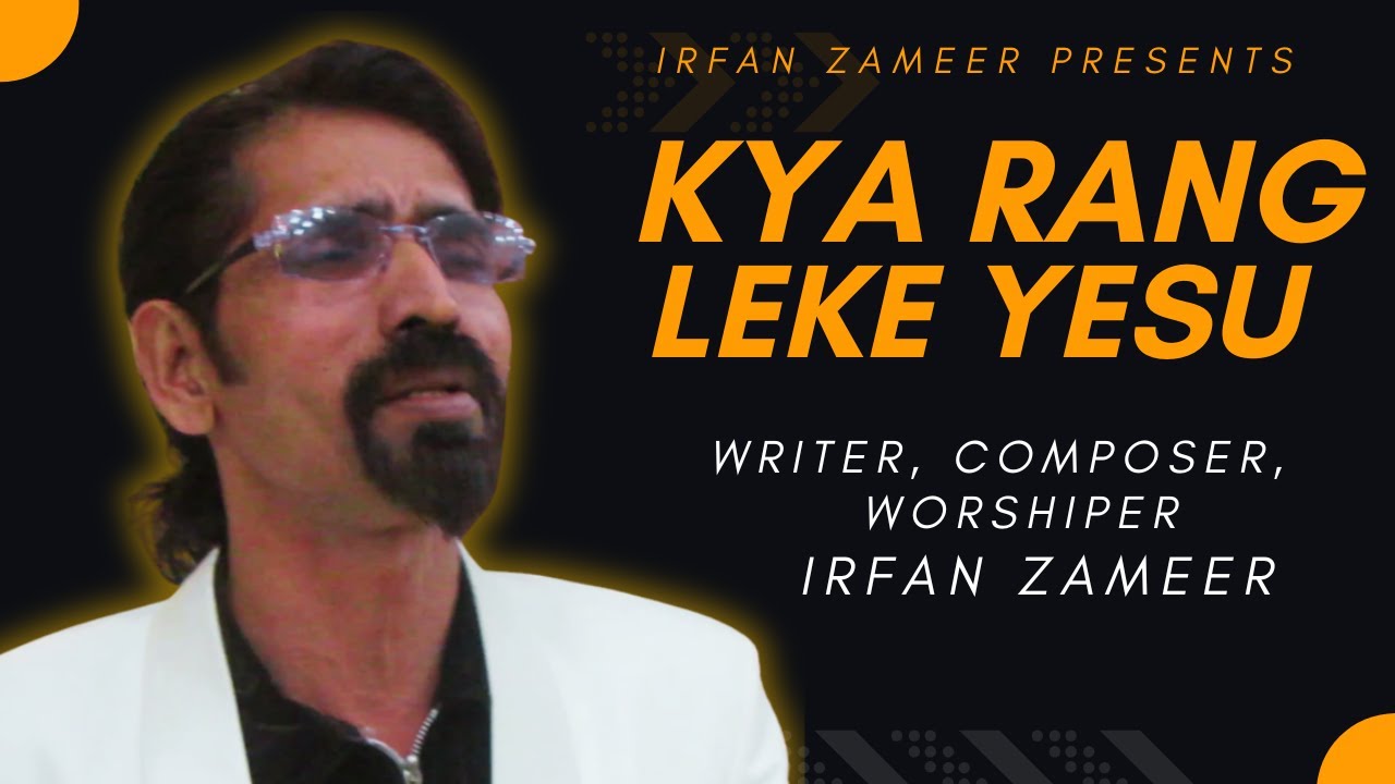 “Kya Rang Leke Yesu | A Soulful Worship Song | Irfan Zameer Official”