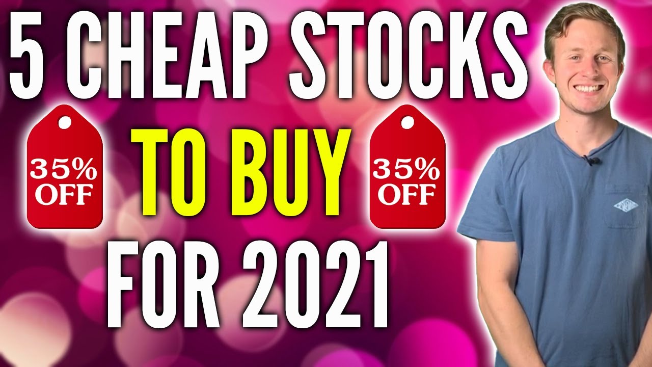 5 Cheap Stocks To Buy For 2021 - Best Stocks To Buy Now