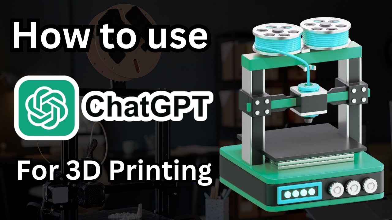 How to Use ChatGPT for 3D Printing