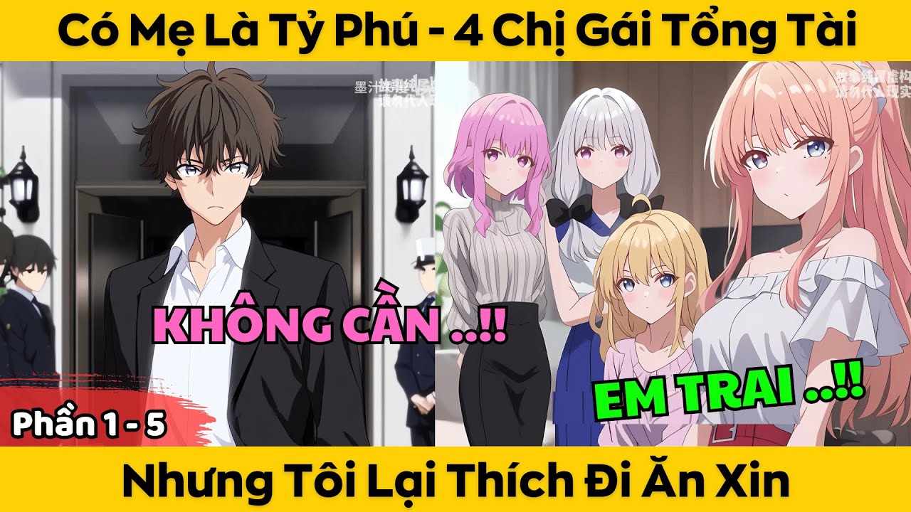 Có Mẹ Là Tỷ Phú - 4 Chị Gái Là Tổng Tài | Nhưng Tôi Lại Thích Đi Ăn Xin