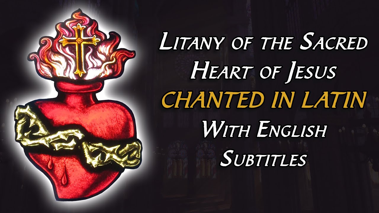 Chanted Litany of the Sacred Heart of Jesus in Latin | Litaniae Sacri Cordis Iesu (English Captions)