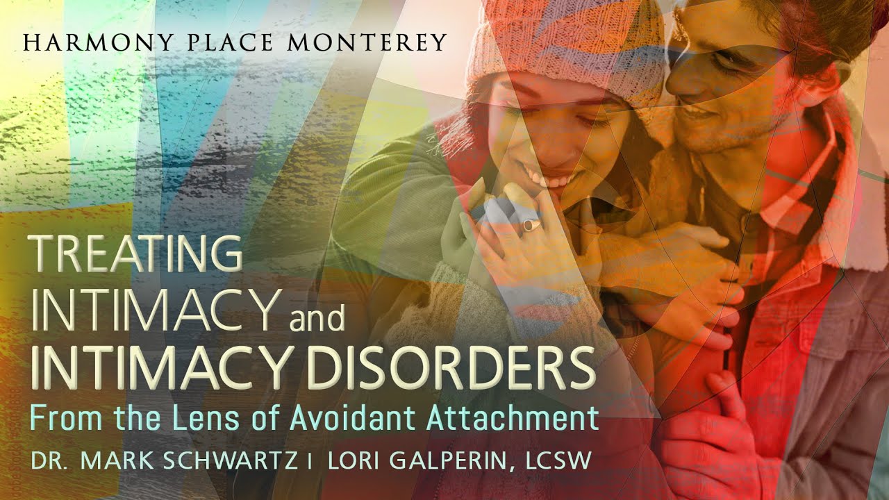 WEBINAR VIDEO: INTIMACY DISORDERS and AVOIDANT ATTACHMENT