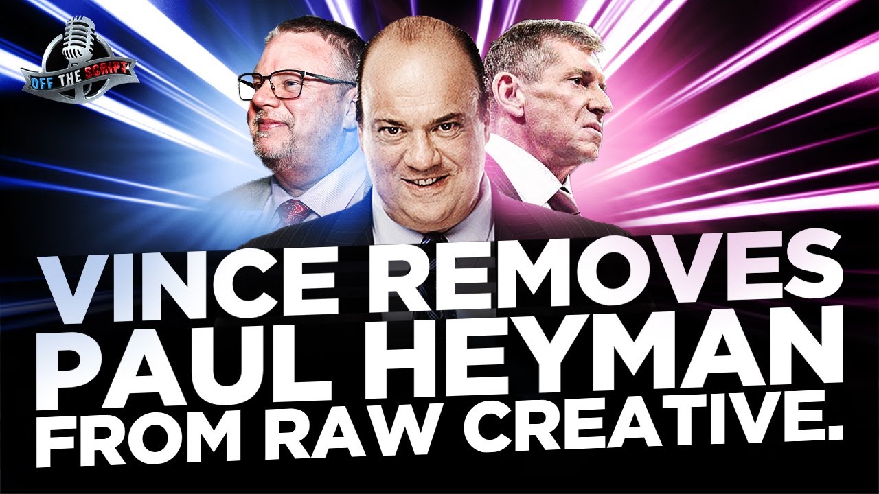 Paul Heyman REMOVED FROM CREATIVE, Bruce Pritchard Takes Over On Raw | Off The Script 330 Part 1