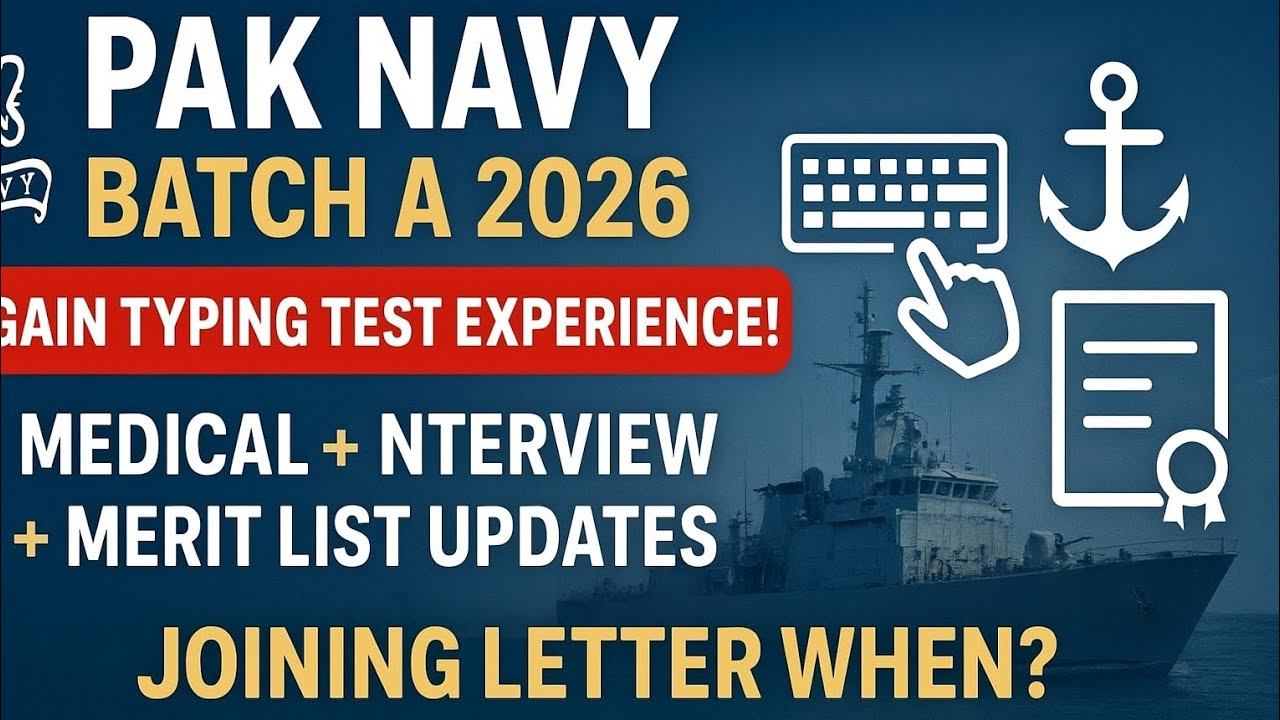 PAK NAVY CIVILIAN BATCH A 2026Typing Test ExperienceMedical Dates, Final InterviewMerit List Updates