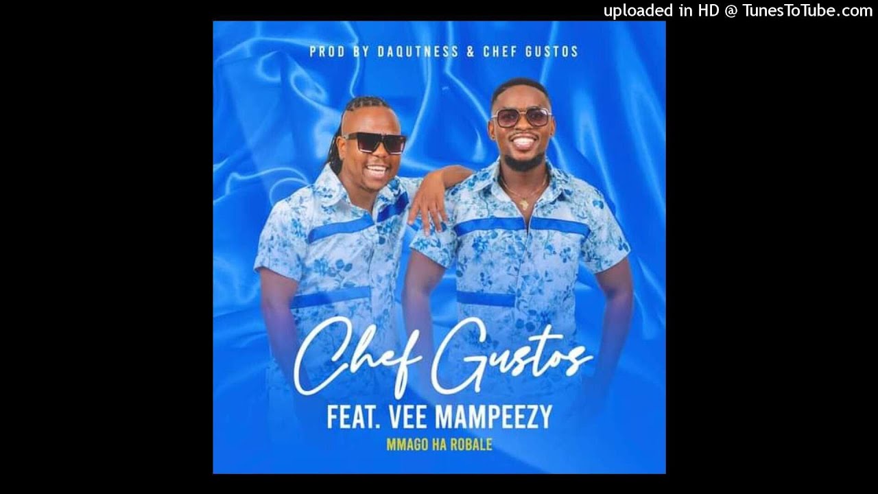 Chef Gustos - Mmago Ha Robale ft. Vee Mampeezy (prod by Da Qutness & Chef Gustos)