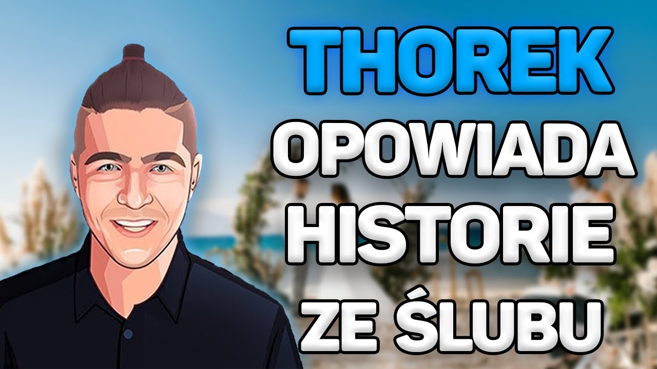 Thorek opowiada Historie ze Ślubu!
