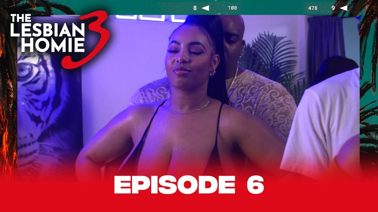 The Lesbian Homie Season 3 | Episode 6 