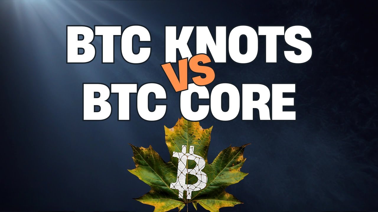 An UNBIASED discussion on Bitcoin Core vs Bitcoin Knots