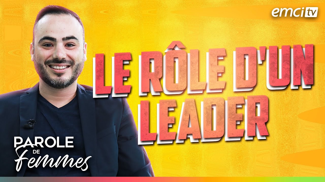 Quel est le rôle et la responsabilité d'un leader ? - Parole de femmes - Stéphane Kadi