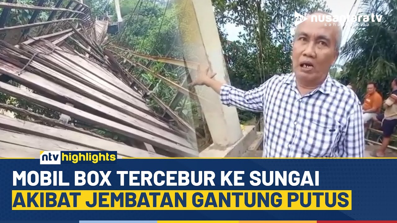 Jembatan Gantung Putus Saat Dilintasi Truk, Mobil Box Tercebur ke Sungai | NTV HIGHLIGHTS