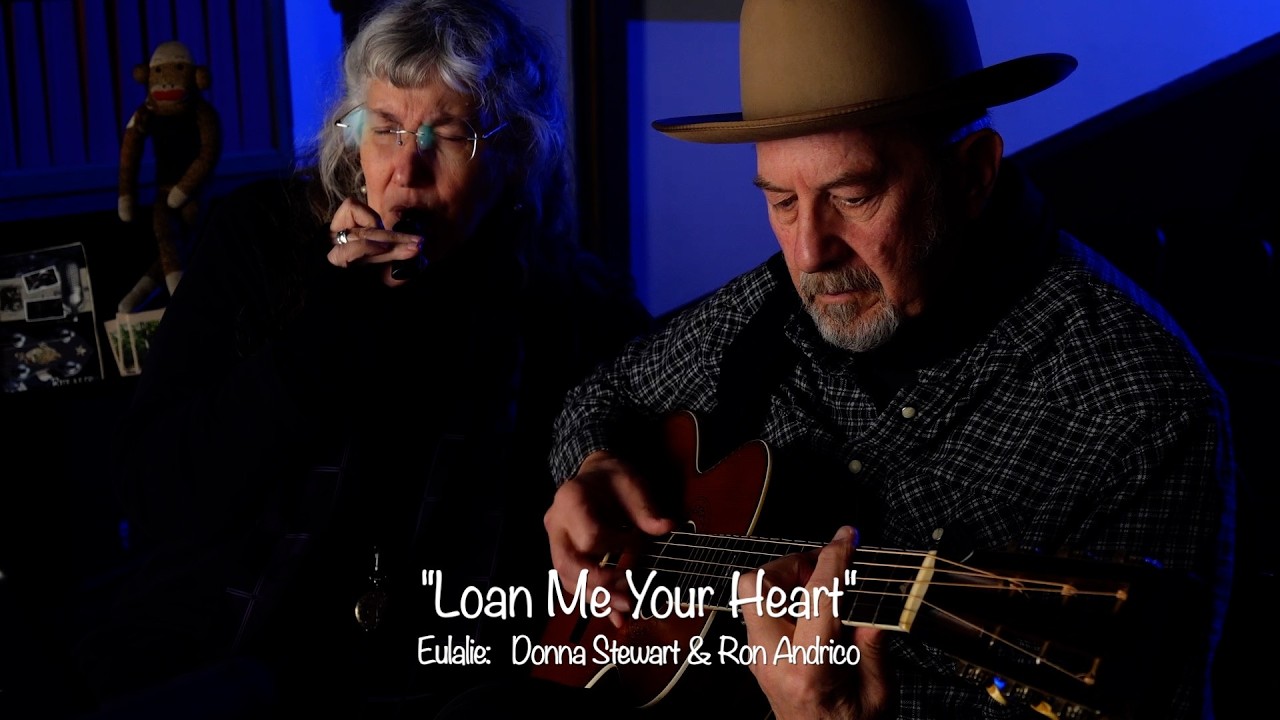 “Baby Please Loan Me Your Heart”, sung & played by Eulalie: Donna Stewart & Ron Andrico