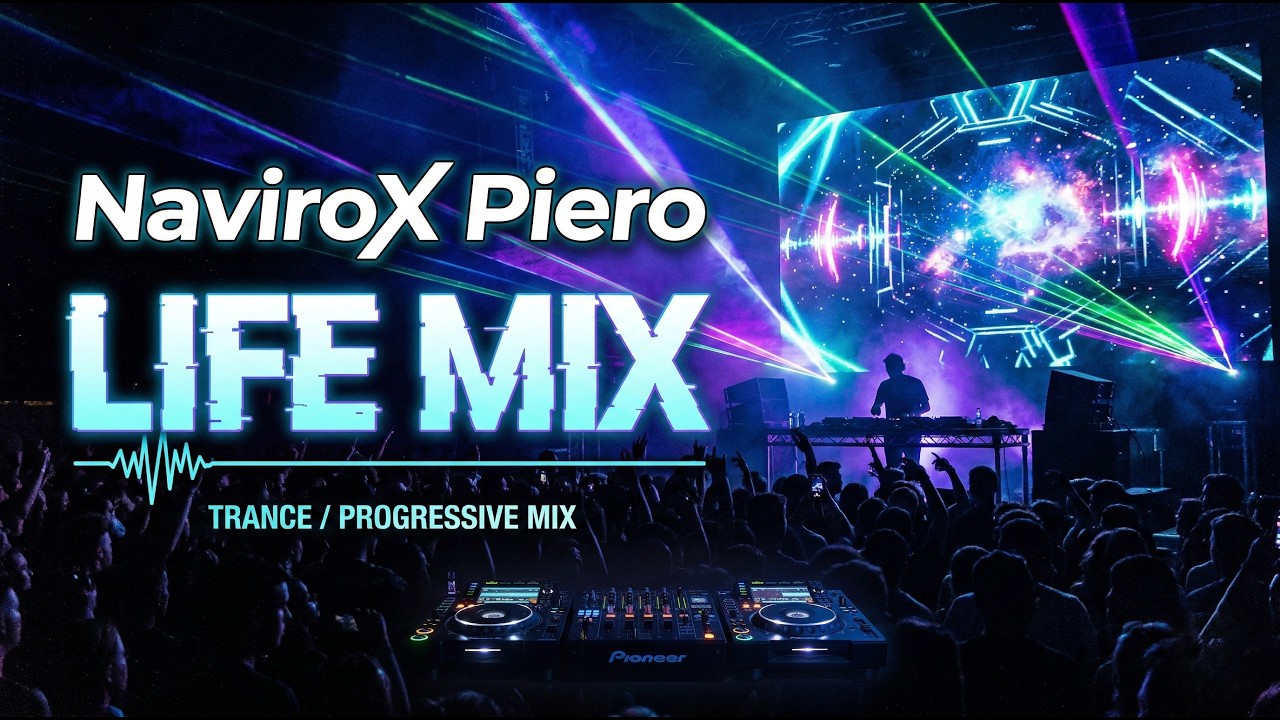 NaviroX Piero LIFE MIX (Trance/Progressive Mix)