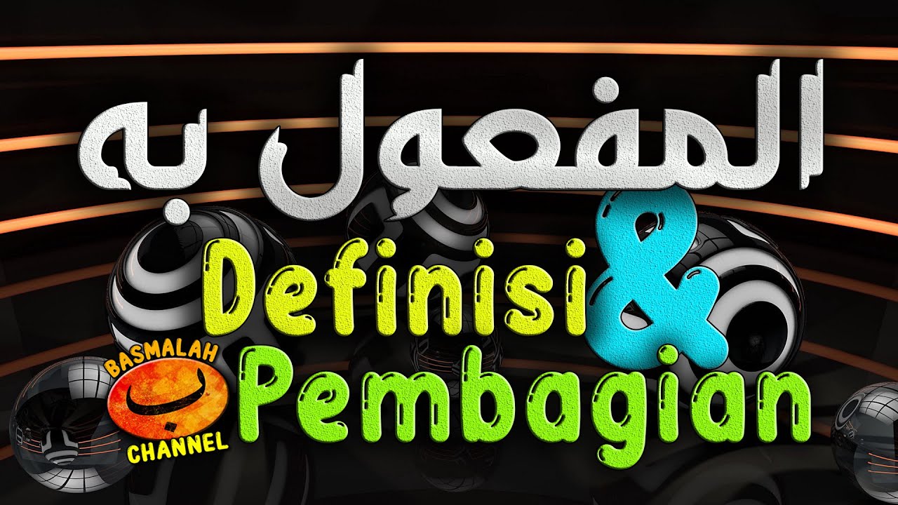 BELAJAR NAHWU - SHORROF : Definisi maf'ul bih dan pembagiannya (kaidah nahwu)