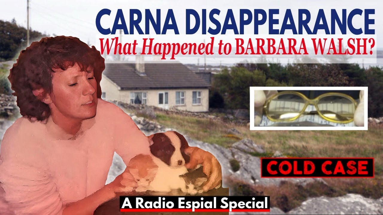 CARNA DISAPPEARANCE: What Happened Missing BARBARA WALSH?
