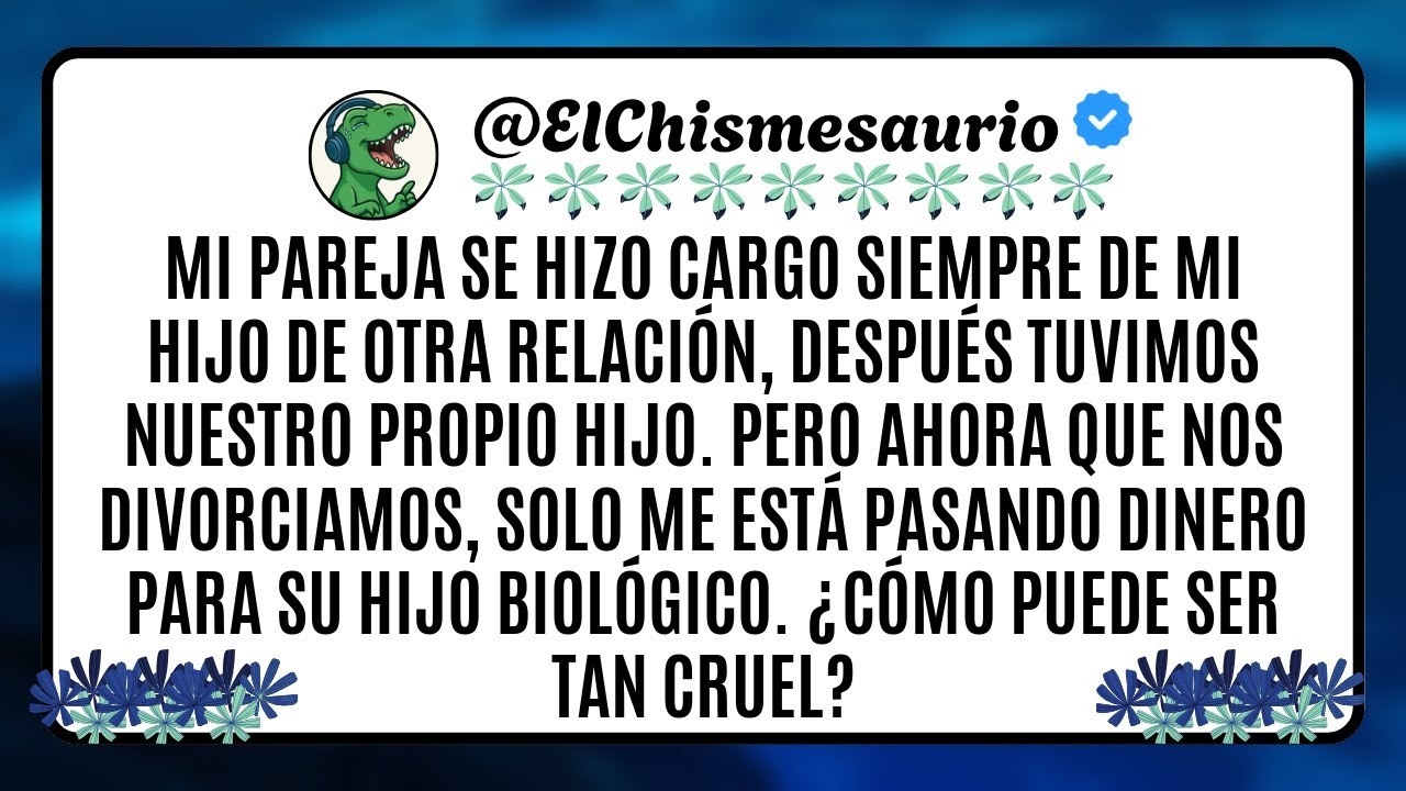 Mi pareja se hizo cargo siempre de mi hijo de otra relación, después tuvimos nuestro