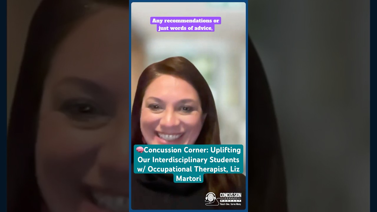 🧠Concussion Corner: Uplifting Our Interdisciplinary Students w/ Occupational Therapist, Liz Martori