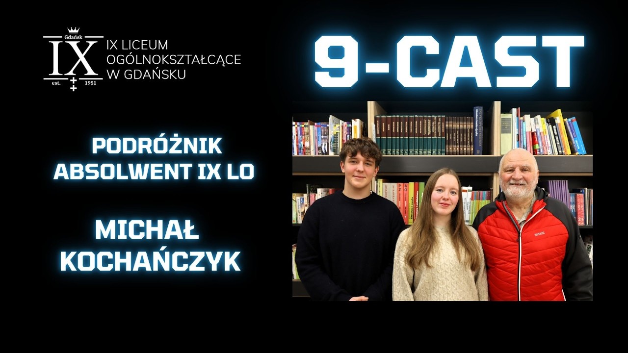 9cast | Michał Kochańczyk — podróżnik, absolwent IX LO i kolega z klasy Krzysztofa Kolbergera