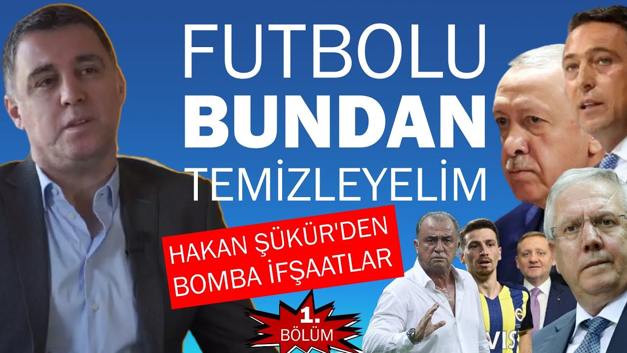 Hakan Şükür'den bomba ifşaatlar | 1. Bölüm