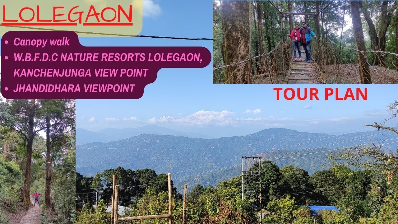 Lolegaon | Canopy Walk | Kalimpong | W.B.F.D.C | Jhandi Dhara | Tour Plan |