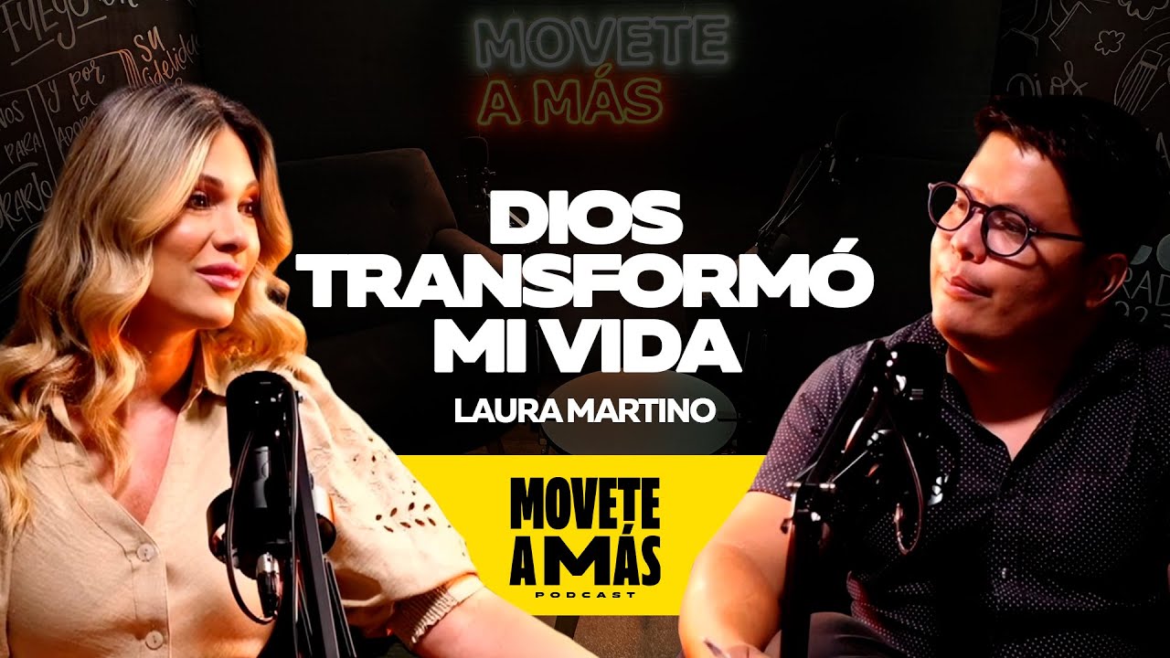 Dios transformó mi vida | Laura Martino | Movete a más podcast