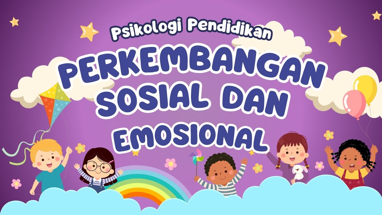 Perkembangan Sosial dan Emosional