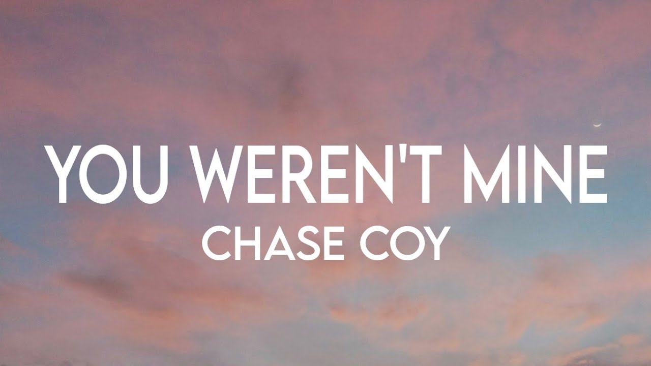 You Weren't Mine - Chase Coy (Lyrics)