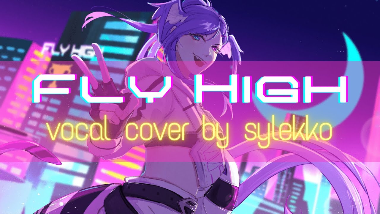 Fly High (Selen Tatsuki) Vocal Cover「 Sylekko 」