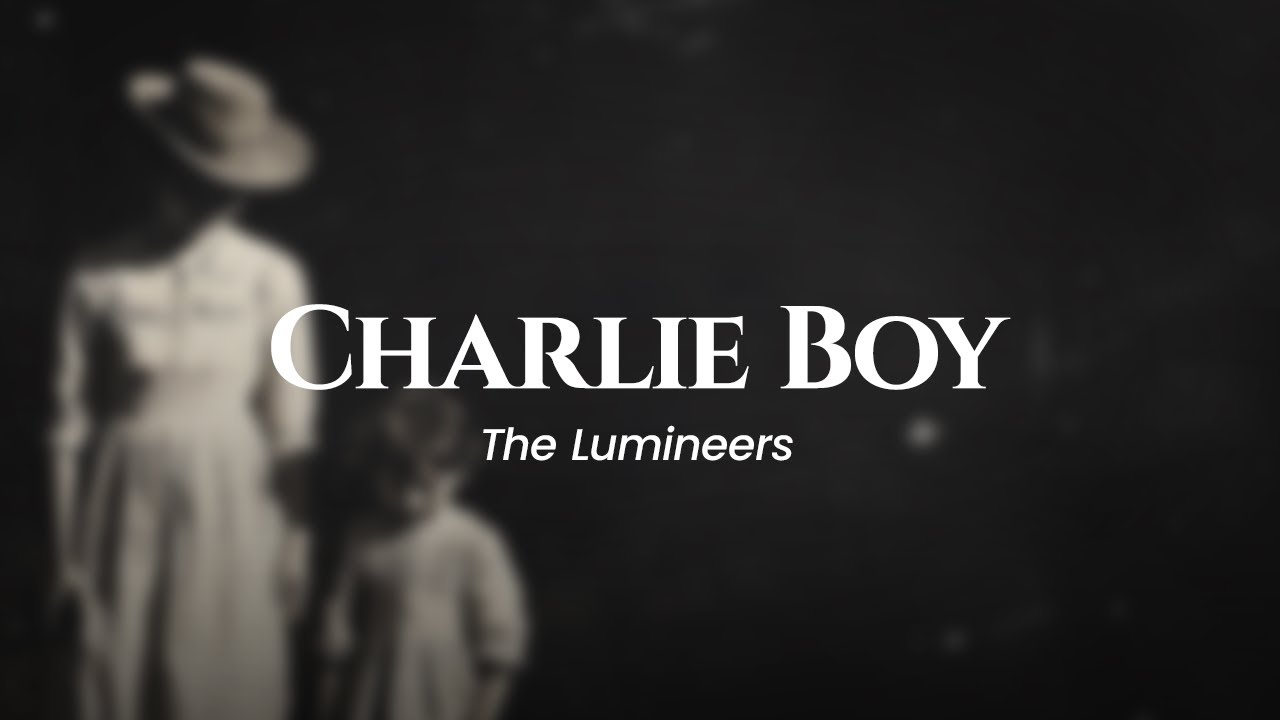 The Lumineers - Charlie Boy (lyrics)