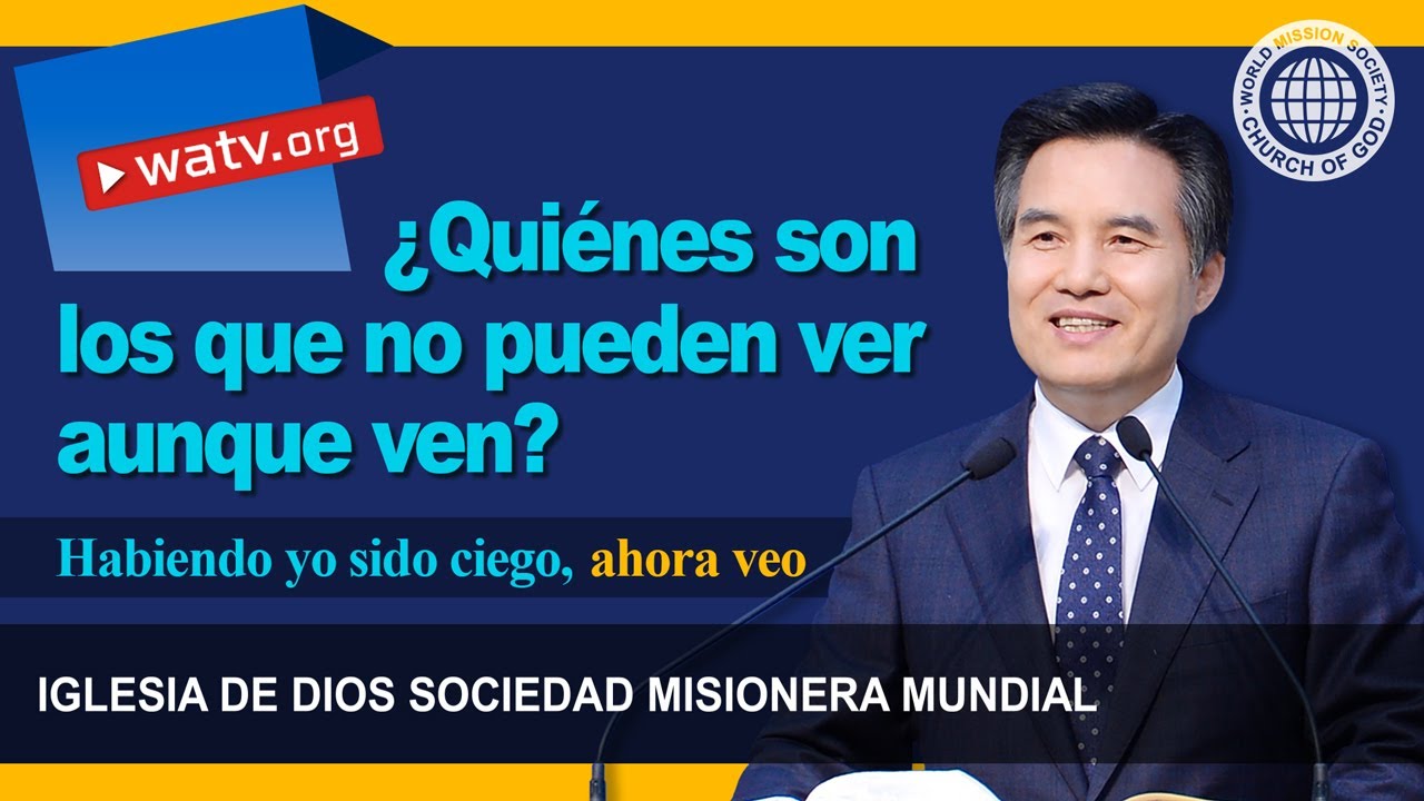 Habiendo yo sido ciego, ahora veo | IDDSMM, Iglesia de Dios
