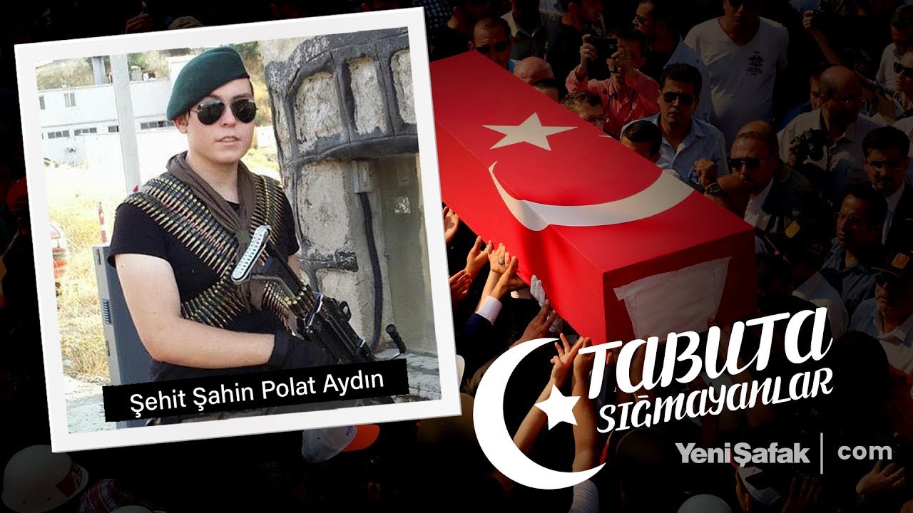 Tabuta Sığmayanlar: Şehit Şahin Polat Aydın (49. Bölüm)