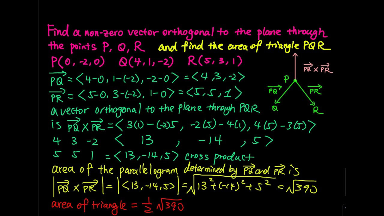 12.4: Find a non-zero vector orthogonal to the plane through the points PQR; area of triangle PQR