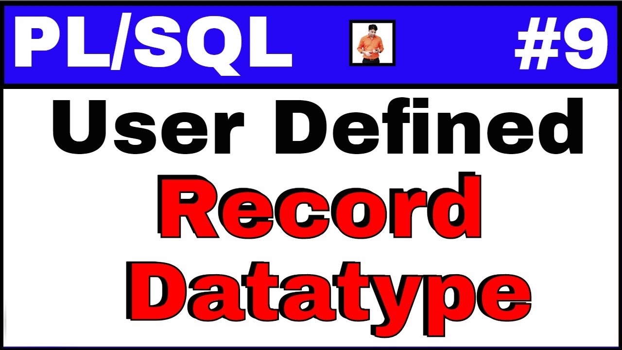 PL/SQL Tutorial #9: Declaration of User defined record datatype variables