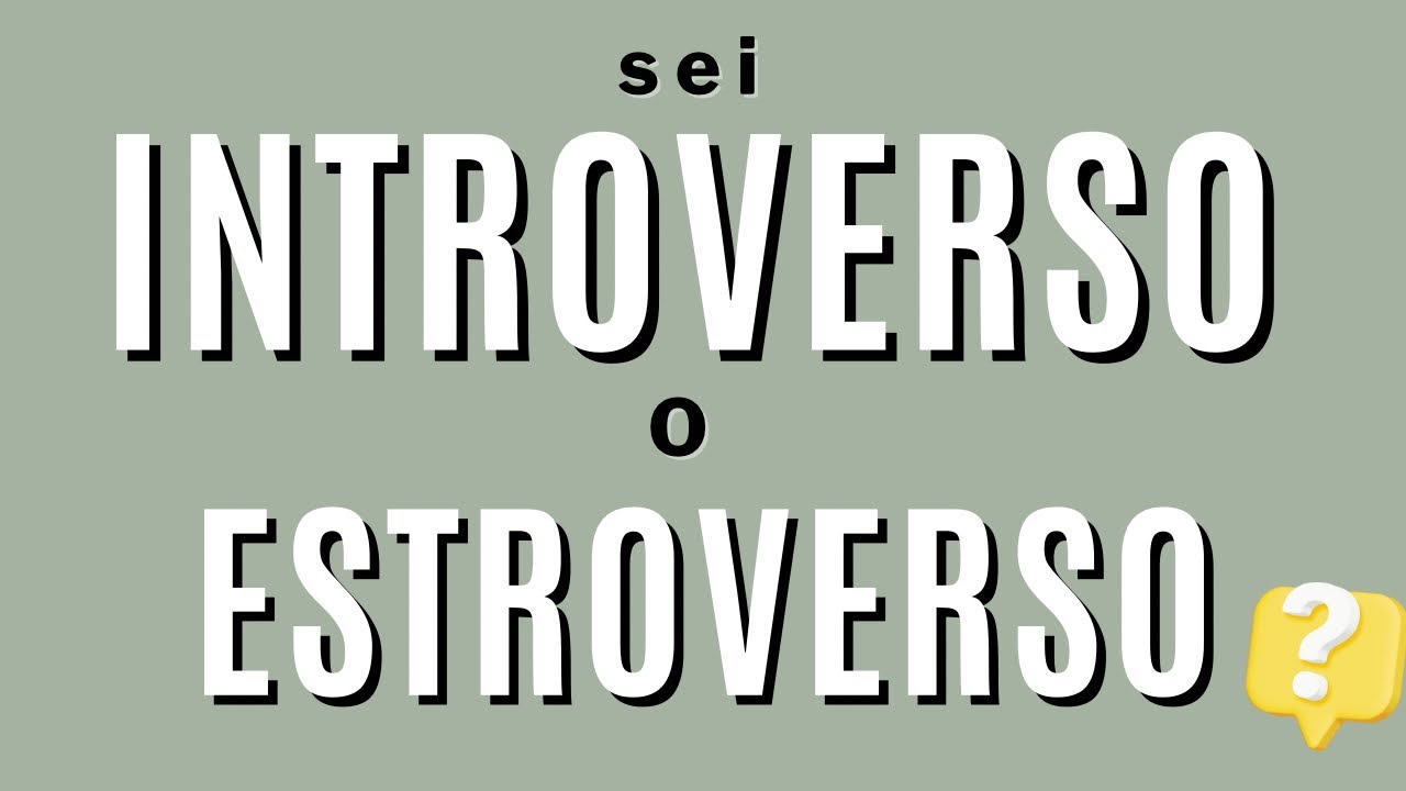 sei introverso o estrverso? 4 caratteristiche psicologiche