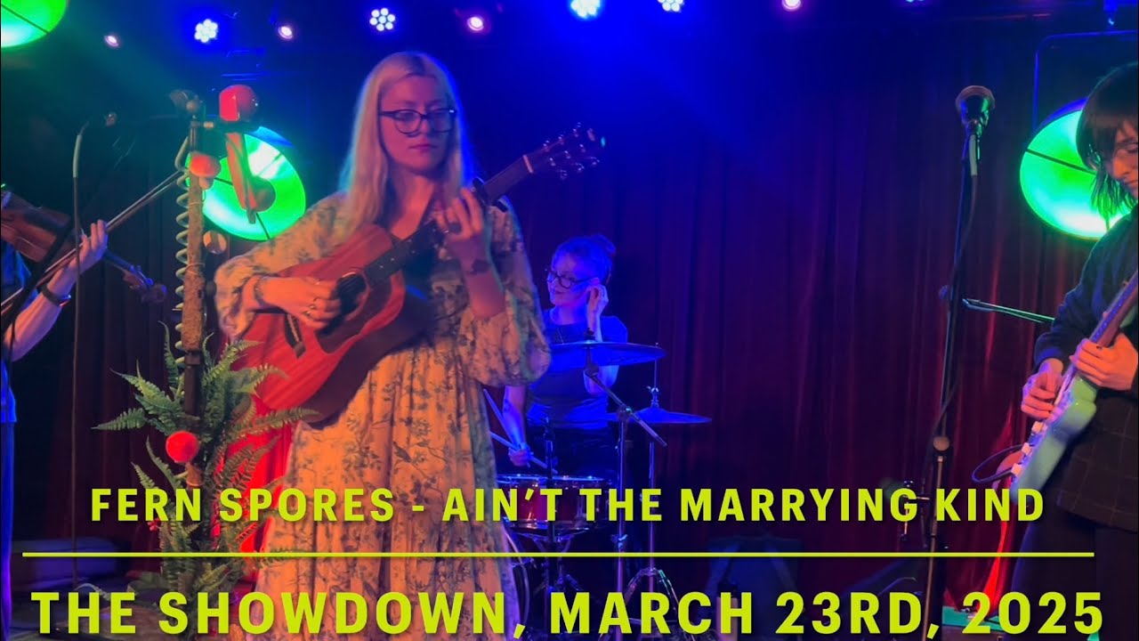 Fern Spores - Ain’t the Marrying Kind (The Showdown, March 23rd, 2025)