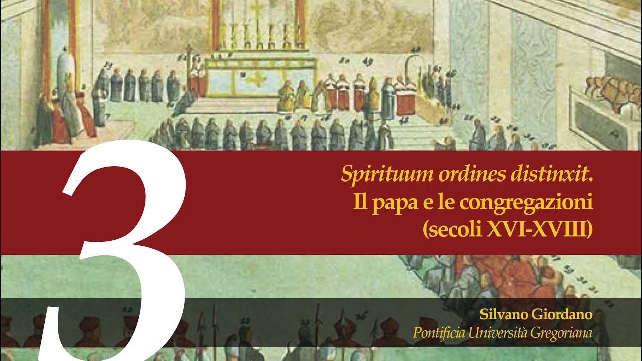 #3 Il papa e le congregazioni nei secoli XVI-XVIII (Silvano Giordano)