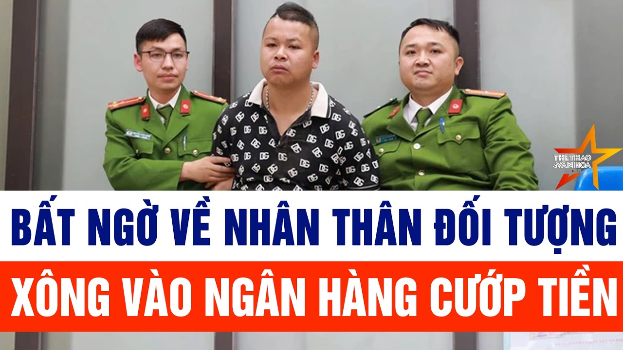 Bất ngờ về nhân thân đối tượng xông vào ngân hàng cướp tiền
