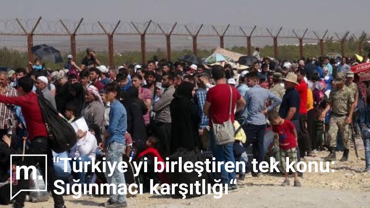 Sığınmacı karşıtlığı: Türkiye'yi birleştiren tek konu