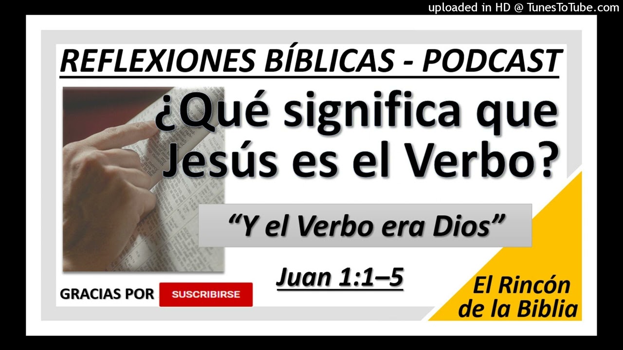 ¿Qué significa que Jesús es el Verbo, que el Verbo estaba con Dios y era Dios? - Podcast.