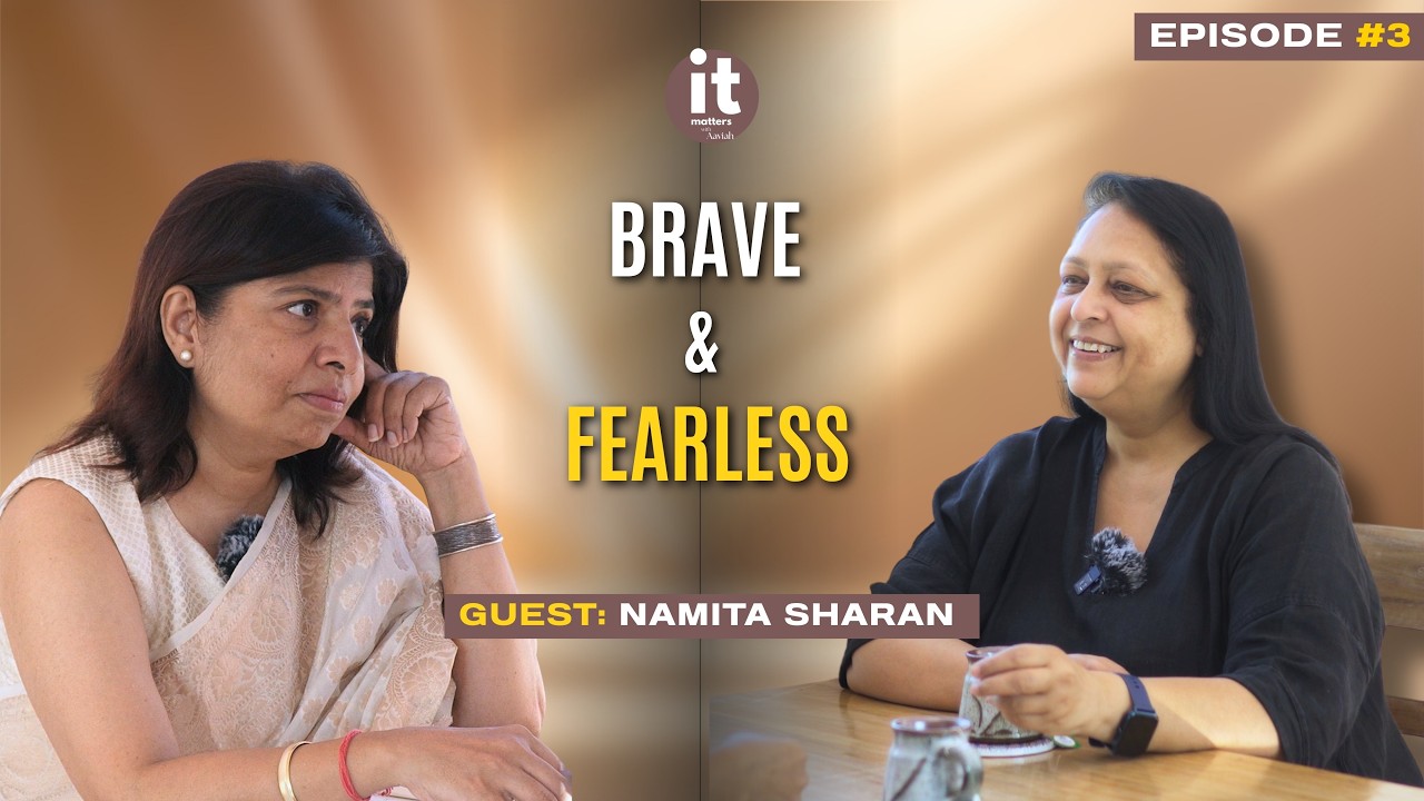 Brave & Fearless - Namita Sharan | It matters with Aaviah | Episode 3