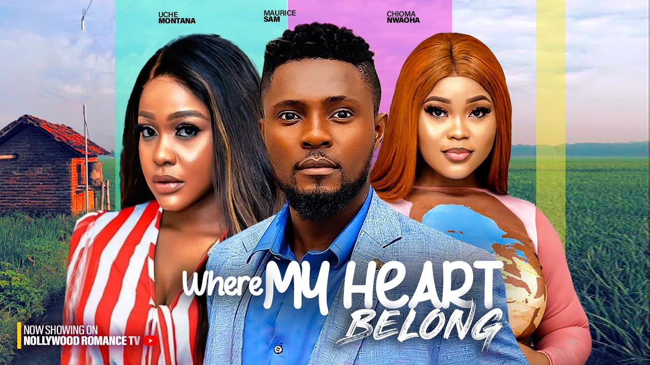 WHERE MY HEART BELONG ~ MAURICE SAM, UCHE MONTANA, CHIOMA NWAOHA | LATEST NIGERIAN AFRICAN MOVIES