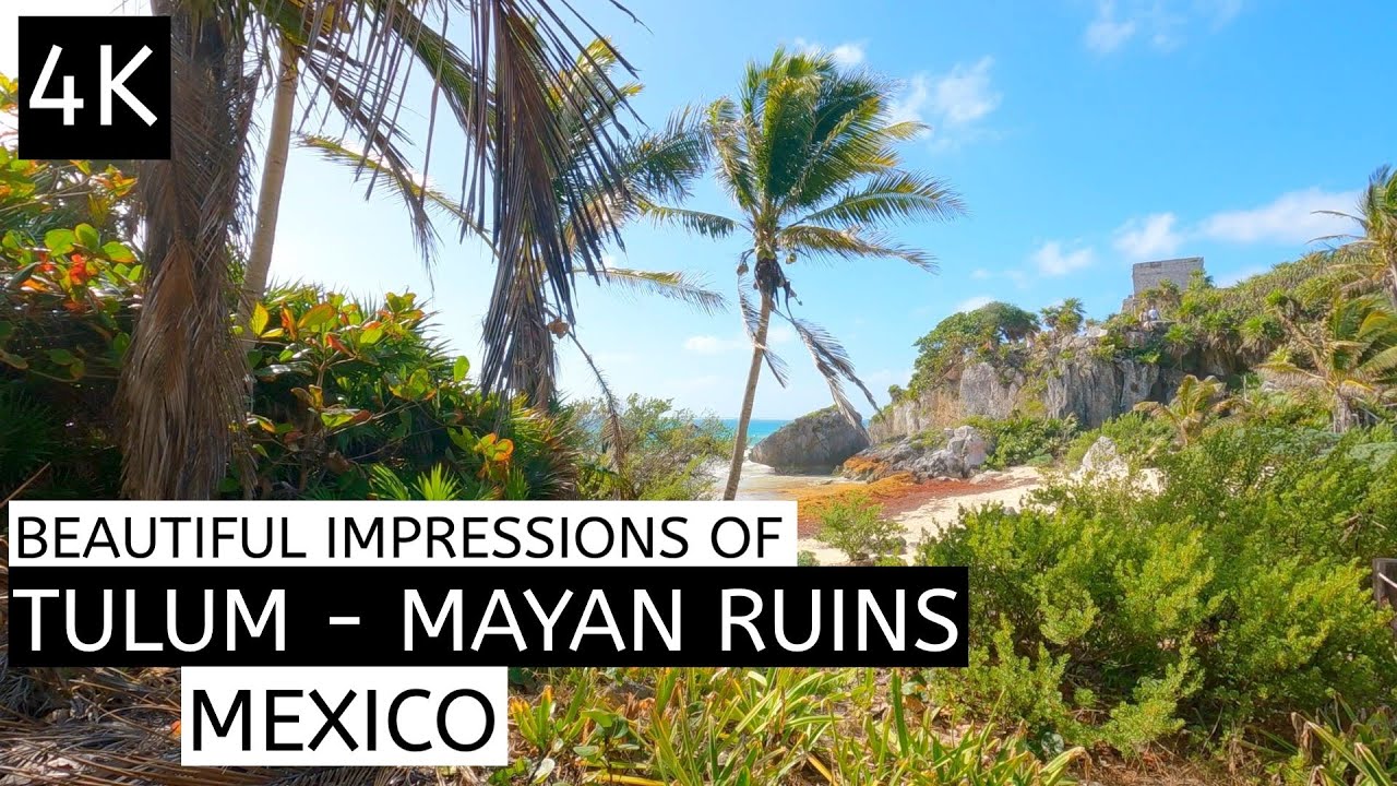 [4K] Tulum Mayan Ruins in Mexico | Beautiful Impressions | Yucat&aacute;n