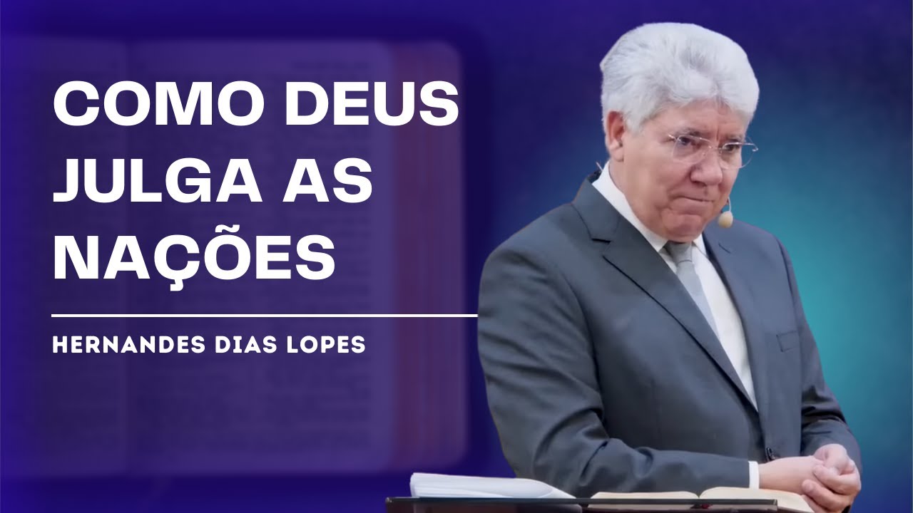 AMÓS 1: JUÍZO DIVINO SOBRE AS NAÇÕES - HERNANDES DIAS LOPES