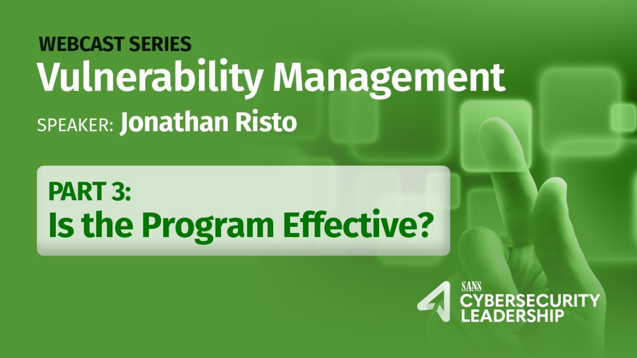 Vulnerability Management: Is the Program Effective: Part 3 of 3