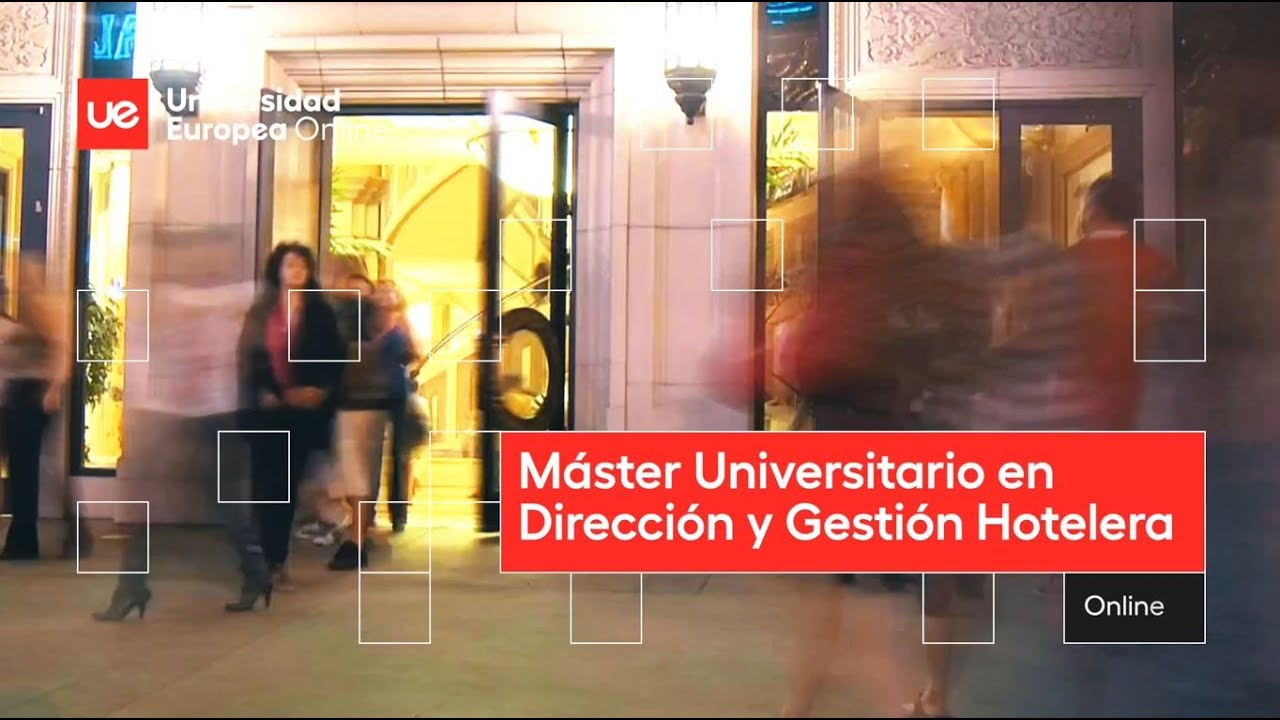M&aacute;ster en Direcci&oacute;n y Gesti&oacute;n Hotelera &ndash; 100% Online