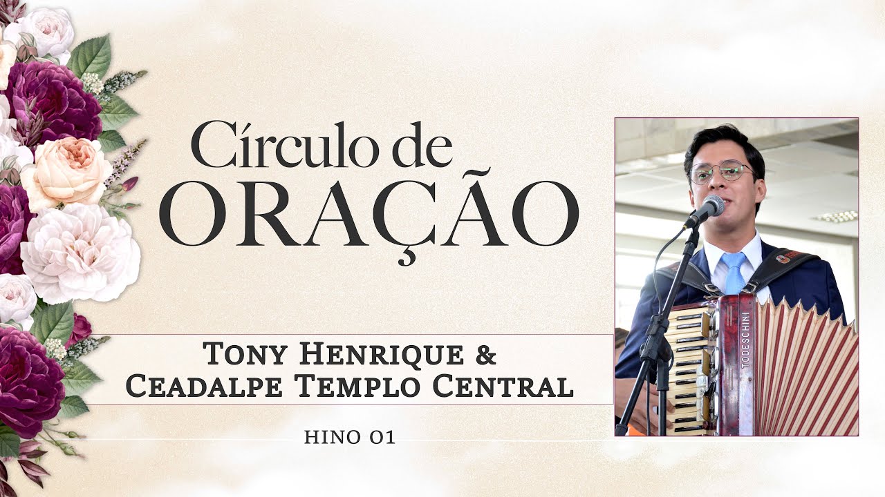 Tony Henrique e Ceadalpe Templo Central - Círculo de Oração - Hino 01 - Ieadalpe - 13/01/2022