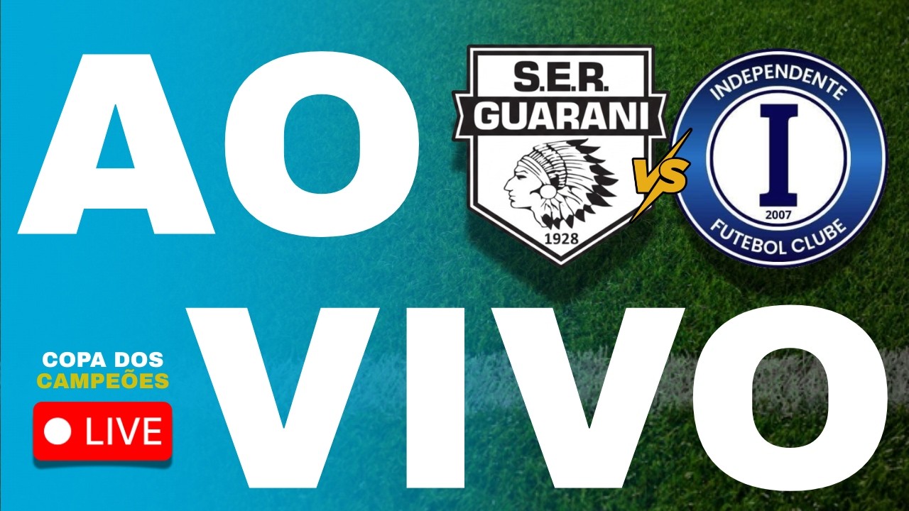 🔥 AO VIVO | GUARANI X INDEPENDENTE | GRANDE FINAL | COPA DOS CAMPEÕES 2026 🔥