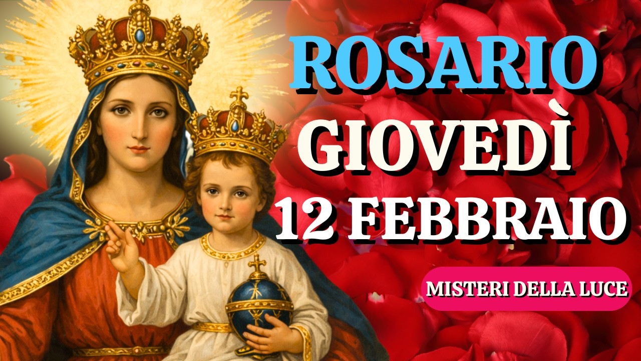 il Santo Rosario di oggi – Giovedì 12 febbraio 2026 Misteri della Luce Preghiera del Rosario