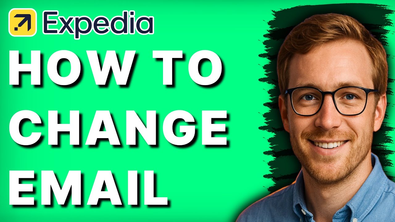 How to Change Email on Expedia [2026 Full Guide]